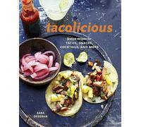 Tacolicious: Festive Recipes for Tacos, Snacks, Cocktails, and More [A Cookbook]