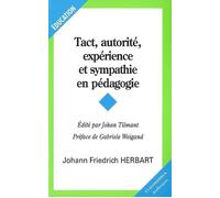 Tact, autorite , esperience et sympathie en pedagogie Tome 1 - HERBART/JOHANN FRIDR - Economica Anthropos - broché - Etude