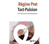 Tact-pulsion: La mémoire de forme de notre psychisme