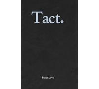 Tact.: The Art of Saying the Right Thing, at the Right Time, in the Right Way