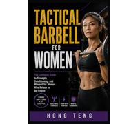 Tactical Barbell For Women: The Complete Guide to Strength, Conditioning, and Mindset for Women Who Refuse to Be Fragile