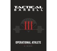 Tactical Barbell III: Operational Athlete