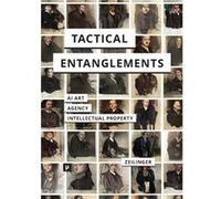 Tactical Entanglements AI Art Creative Agency and the Limits of Intellectual Property - Martin Zeilinger - meson press eG - Livre en Anglais Martin ZeilingerMartin Zeilinger (Auteur)