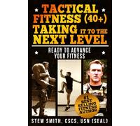 Tactical Fitness 40+ Taking It To The Next Level: Ready To Advance Your Fitness