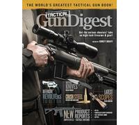 Tactical Gun Digest: Get the serious shooters' take on high-tech firearms & gear!