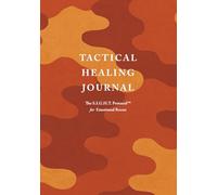 TACTICAL HEALING JOURNAL: The S.I.G.H.T Protocol for Emotional Recon