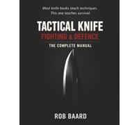 Tactical Knife Fighting & Defence: The Complete Manual