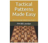 Tactical Patterns Made Easy: 2 (Chess Concepts Made Easy)
