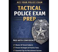 TACTICAL POLICE EXAM PREP: The insider playbook for scoring in the 90th percentile on Supervisory, situational & decision -making sections