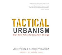 Tactical Urbanism: Short-term Action for Long-term Change