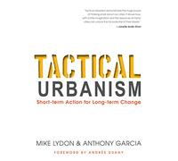Tactical Urbanism: Short-term Action for Long-term Change