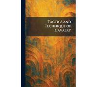 Tactics and Technique of Cavalry