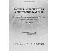 Tactics and Techniques of Electronic Warfare: Electronic Countermeasures in the Air War Against North Vietnam, 1965-1973