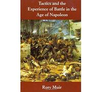 Tactics and the Experience of Battle in the Age of Napoleon