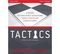 Tactics Study Guide Updated and Expanded by Gregory Koukl Gregory Koukl (Auteur)
