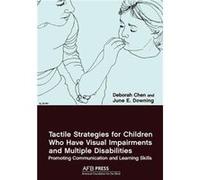 Tactile Strategies for Children Who Have Visual Impairments and Multiple Disabilities by June E Downing Deborah Chen, June Downing (Auteur)