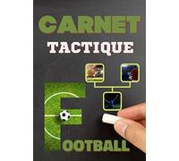Tactiques de football: Carnet pour entraîneur de foot à compléter - Soyez un coach performant - Préparez vos matchs, vos entraînements et vos tactiques - Que votre équipe gagne !