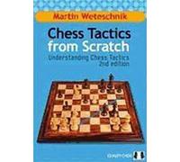 Tactiques d'échecs à partir de zéro, 2e : Comprendre la tactique des échecs