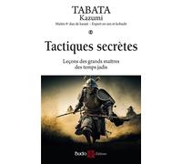 Tactiques secrètes Leçons des grands maîtres des temps jadis - Kazumi Tabata - Budo Eds - broché - Guide