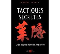 Tactiques Secrètes - Leçons Martiales Des Grands Maîtres Des Temps Anciens