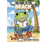 Tad Goes To The Beach: A Froggy Vacation Adventure Coloring Book | Beach Activities like Surfing, Sandcastles and More | For Kids and Adults of All Ages | 8.5 x 11 inches | 24 illustrations
