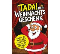 Tada! Dein Weihnachtsgeschenk - Sorry, ich hatte echt keinen Plan, was ich dir schenken soll: Humorvolles Geschenkbuch zu Weihnachten - Lustige Geschenkidee für Freunde, Familie & Kollegen