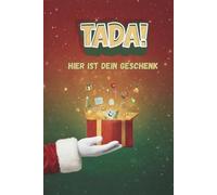 Tada! Hier ist dein Geschenk: Das etwas andere Weihnachtsgeschenk - Ein lustiges Mitmachbuch: Zum Ausfüllen, Lachen, Bekritzeln & Weiterschenken