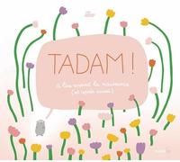 Tadam ! - A Lire Avant La Naissance (Et Après Aussi)