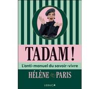 Tadam !: L’anti-manuel du savoir-vivre