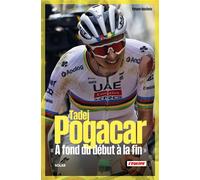 Tadej Pogacar - À fond du début à la fin - Yohann Hautbois - Solar - broché - Biographie