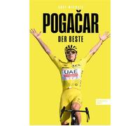Tadej Pogacar Der Beste | 4-maliger Tour-de-France-Sieger | Der erfolgreichste Radsportler unserer Zeit - Andy McGrath - Edel Sports - ein Verlag der Edel Verlagsgruppe - ebook (ePub) - Livre