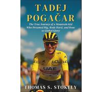 TADEJ POGAČAR: The True Journey of a Mountain Kid Who Dreamed Big, Rode Hard, and Rose to Global Glory