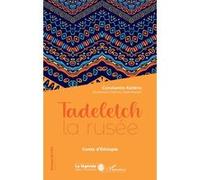 Tadeletch la rusée Conte d'Éthiopie - Constantin Kaïtéris - L'harmattan - broché - Roman cadet