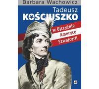 Tadeusz Kościuszko dans son pays d'origine, en Amérique et en Suisse