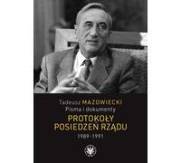 Tadeusz Mazowiecki Écrits et documents Protocoles des réunions du gouvernement 1989-1991