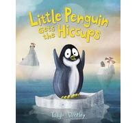 Tadgh Bentley Little Penguin Gets the Hiccups (Relié)