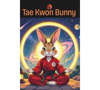 Tae Kwon Bunny: Bunny Cloud - A Bunny Superhero leaps into Action for Justice, Honor, Peace with Courage and Grit!