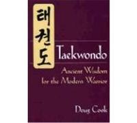 Taekwondo: Ancient Wisdom for the Modern Warrior Cook, Doug (Auteur)
