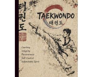 Taekwondo Composition Notebook - Martial Arts Journal: Korean Self Defense Writing Book, College Ruled, 120 Pages, 7.5 x 9.25 - Techniques, Thoughts, Courtesy Integrity Perseverance Spirit Notes