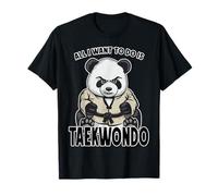 Taekwondo Panda, Tout ce Que Je Veux Faire, C'est Un Ours Mignon T-Shirt