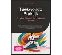 Taekwondo Praktijk: Complete Gids voor Technieken en Poomsae