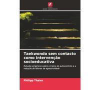 Taekwondo sem contacto como intervenção socioeducativa: Estudos empíricos sobre o treino do autocontrolo e a redução de fatores de agressividade