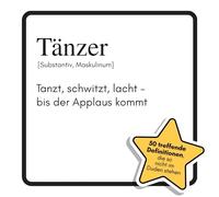 Tänzer: Tanzt, schwitzt, lacht - bis der Applaus kommt. Das lustige Geschenkbuch für Mann, Frau, Kollege, Freund zu Geburtstag, Weihnachten