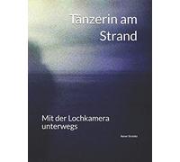 Taenzerin Am Strand: Mit Der Lochkamera Unterwegs