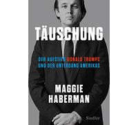 Täuschung: Der Aufstieg Donald Trumps und der Untergang Amerikas (deutsche Ausgabe von Confidence Man)