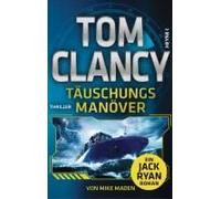 Tom Clancy Reiner Pfleiderer Mike Made Täuschungsmanöver: Thriller. Ein (Poche)