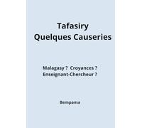 Tafasiry - Quelques Causeries: Malagasy ? Enseignant-Chercheur ? Croyances ?