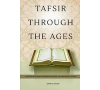 Tafsir Through the Ages: A History of Quranic Interpretation from the Companions to Today