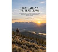 TAG STRATEGY & WESTERN DRAWS: A Practical Guide to Preference Points, Application Strategy, Draw Systems, and Planning Western Big Game Hunts