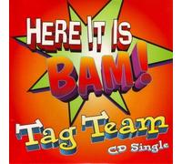 Tag Team - Here It is Bam